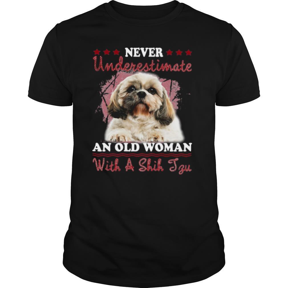 Never Underestimate An Old Woman With A Shih Tzu shirt