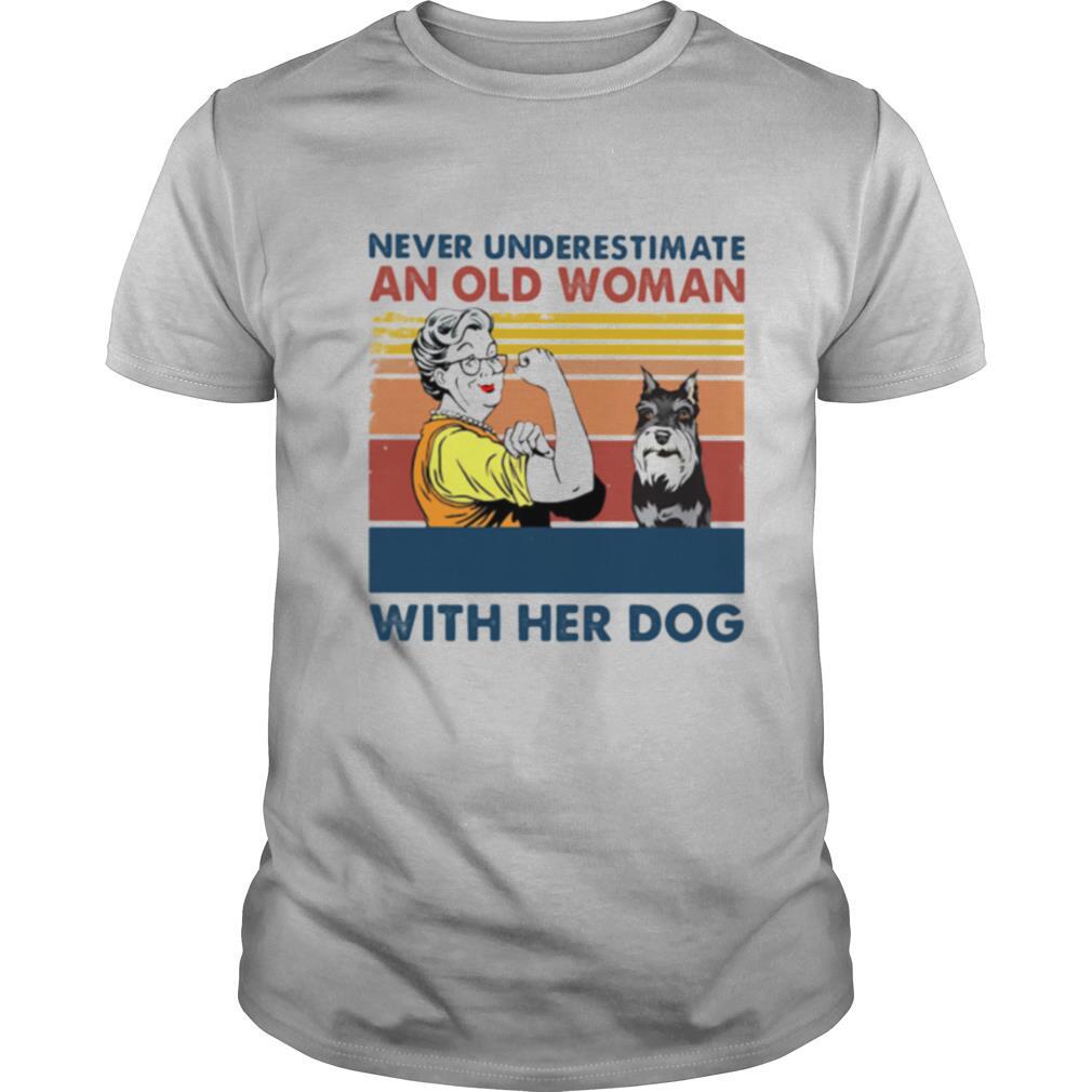 Never Underestimate An Old Woman With Her Dog Miniature Schnauzer Vintage shirt