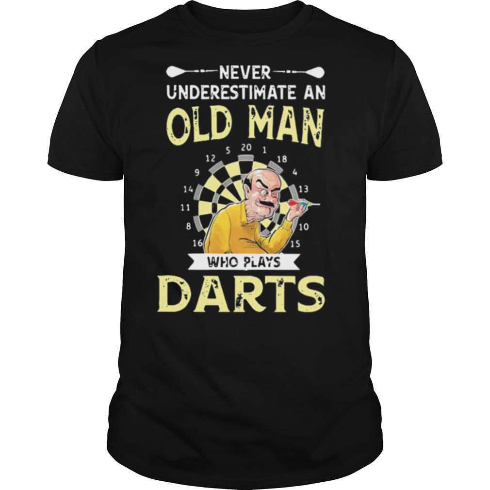 Never underestimate an old man who plays darts shirt