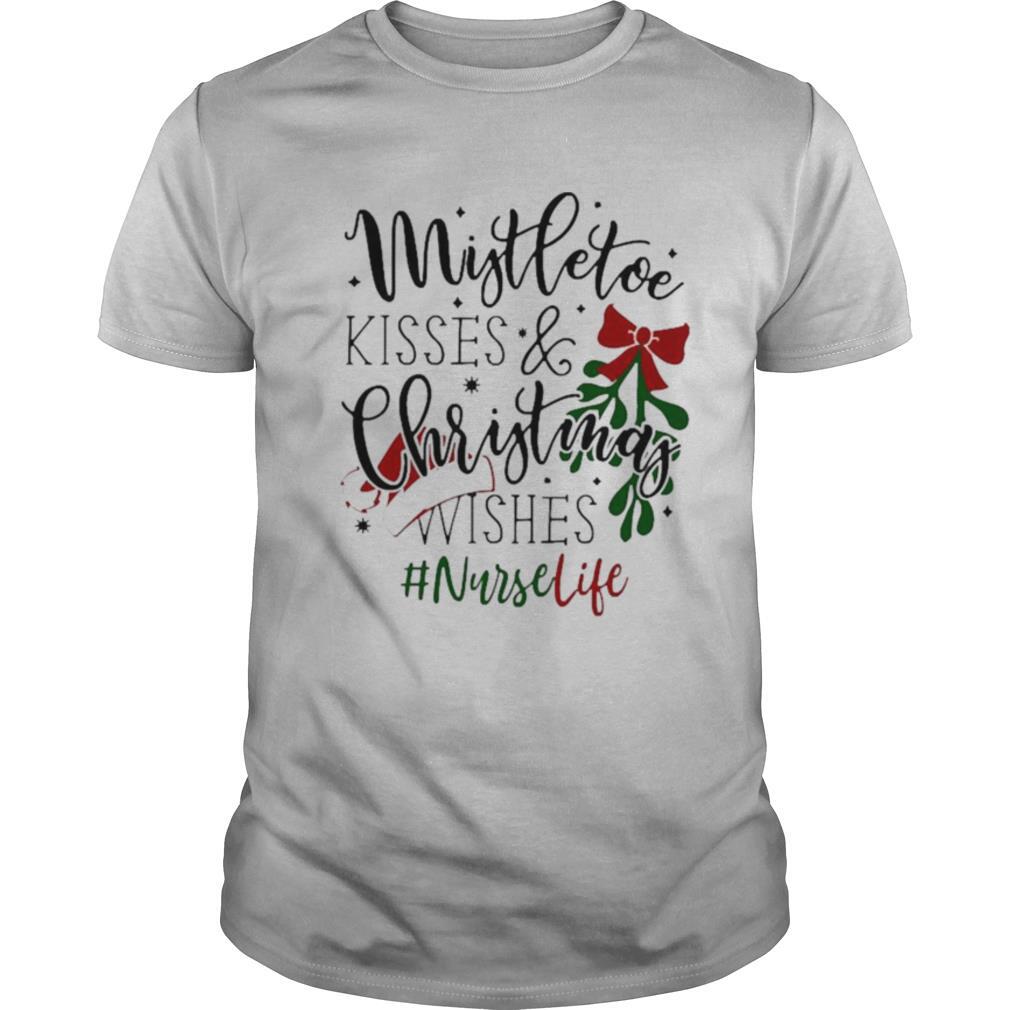 Nurse life Mistletoe kisses and Christmas wishes shirt