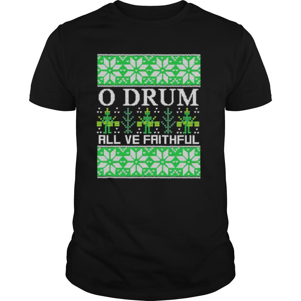 O Drum All Ye Faithful Bass Drum Tacky Ugly Christmas shirt
