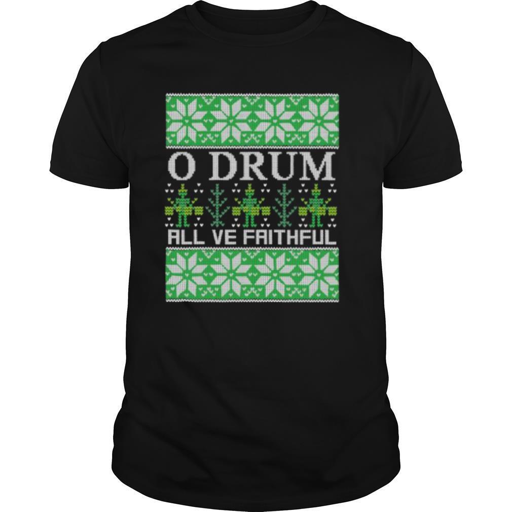 O Drum All Ye Faithful Music Instrument Christmas shirt