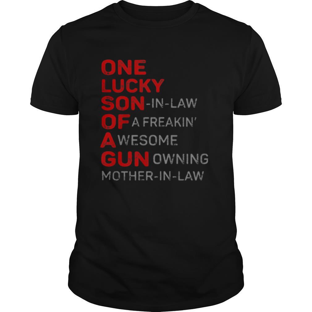 One Lucky Son In Law Of A Freakin Awesome Gunowning Mother In Law shirt
