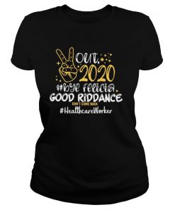 Out 2020 Bye Felicia Good Riddance Don’t Come Back Healthcare Worker shirt