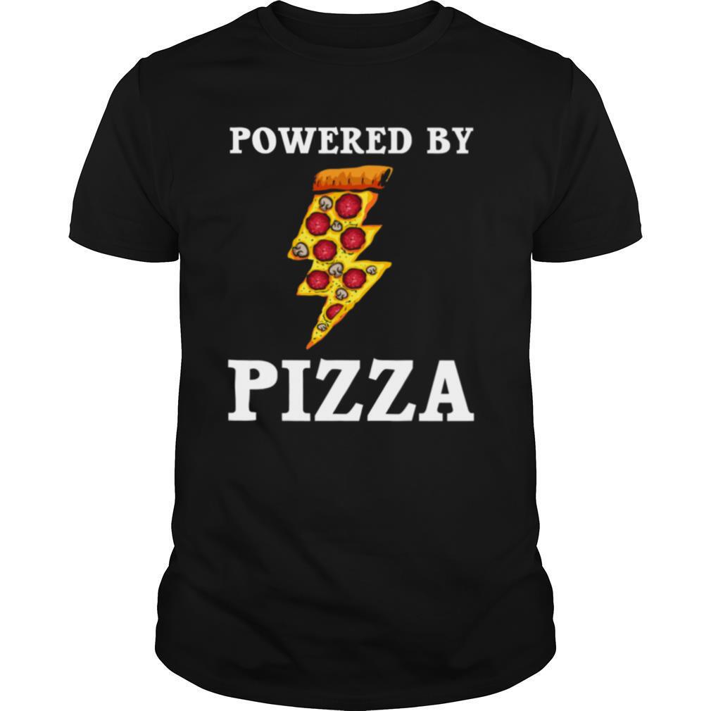 Powered By Pizza Cool Pizza Lover shirt