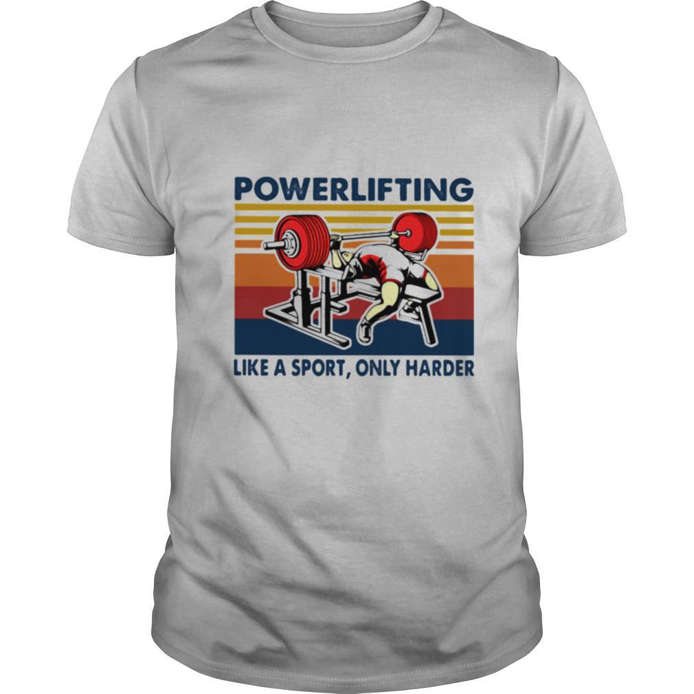 Powerlifting Like A Sport Only Harder Vintage shirt