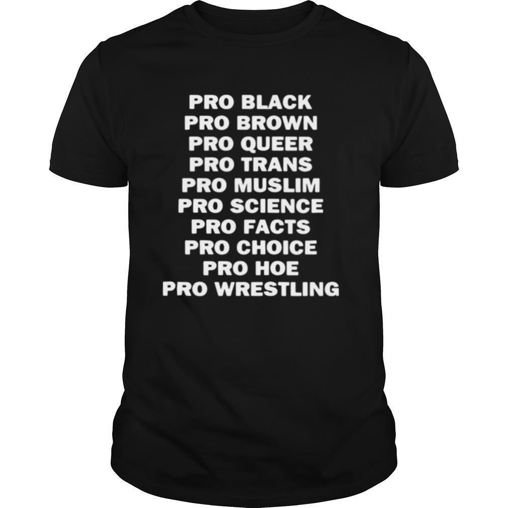 Pro Black Pro Brown Pro Queer Pro Trans Pro Muslim shirt