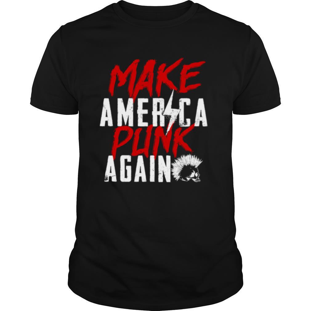 Punk Rock Make America Punk Again shirt