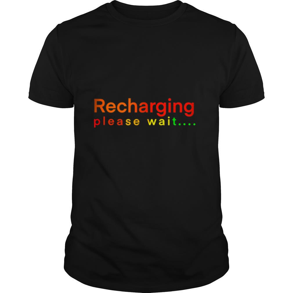 Recharging please wait shirt