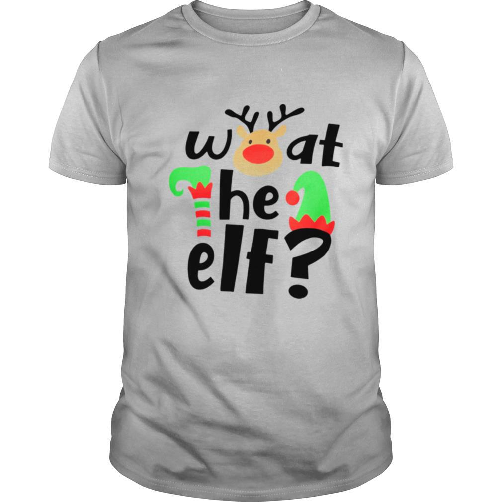 Reindeer What The ELF Christmas shirt