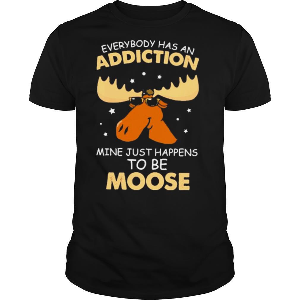 Reindeer everybody has an addiction mine just happens to be moose shirt