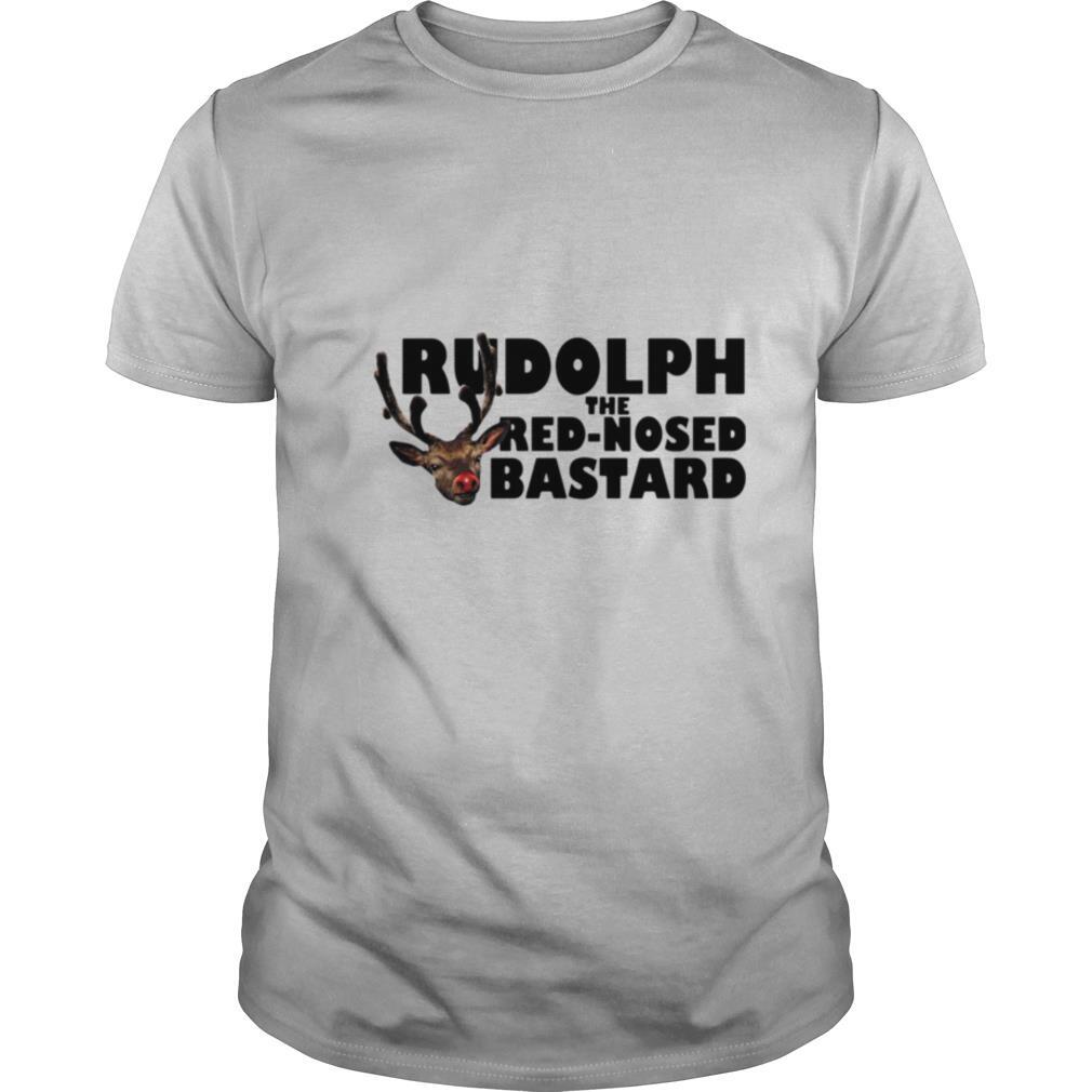 Rudolph The Red Nosed Bastard shirt
