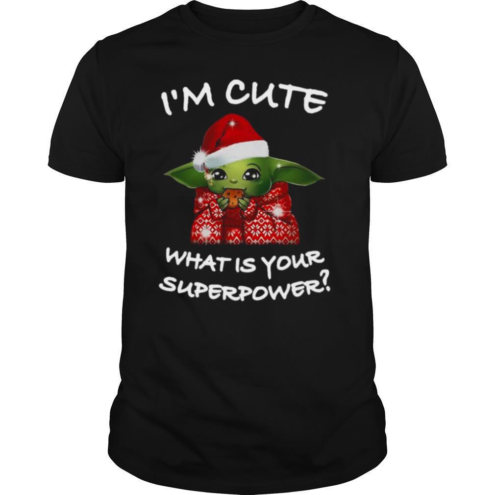 Santa Baby Yoda Im Cute What Is Your Superpower Christmas shirt