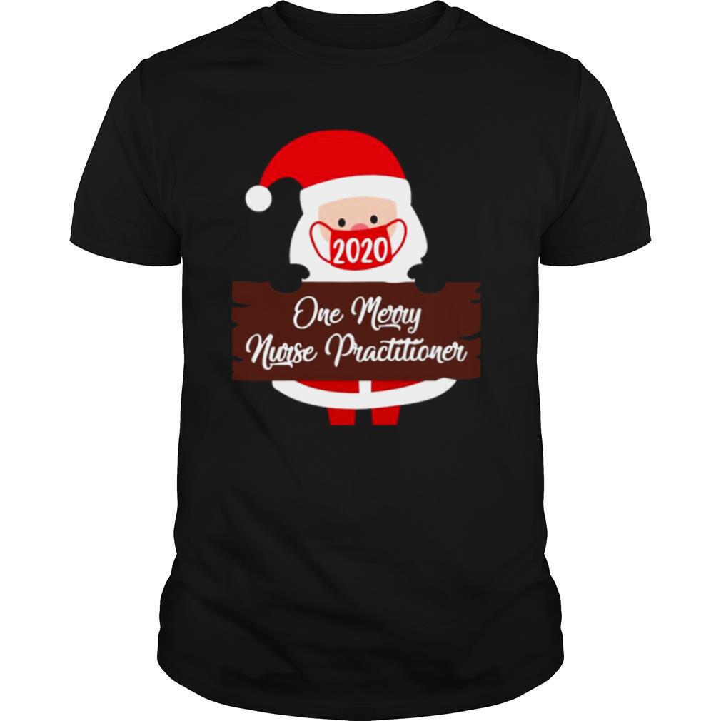 Santa Claus Face Mask 2020 One Merry Nurse Practitioner Christmas shirt