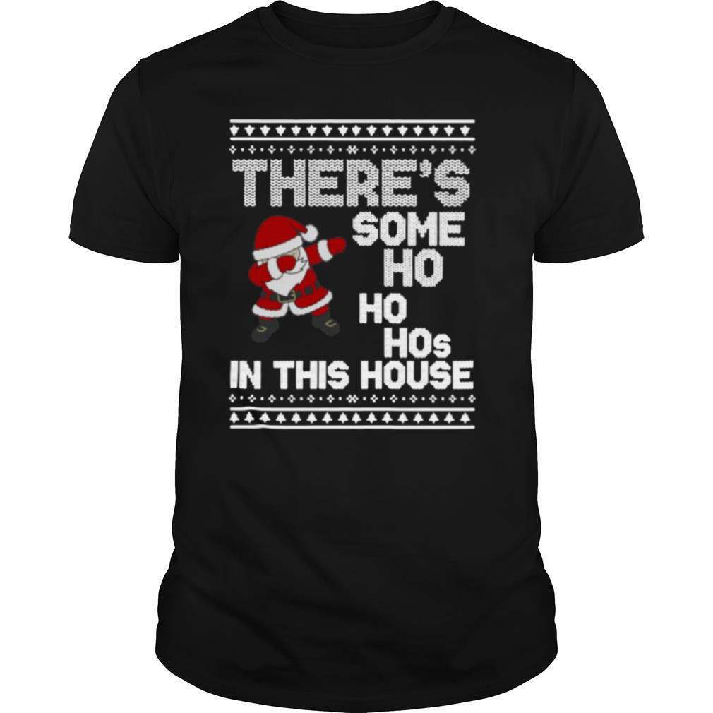 Santa Dabbing There’s Some Ho Ho Hos In This House Ugly Christmas shirt