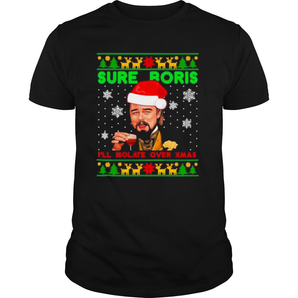 Santa Leonardo Dicaprio sure boris Ill isolate over xmas Ugly Christmas shirt