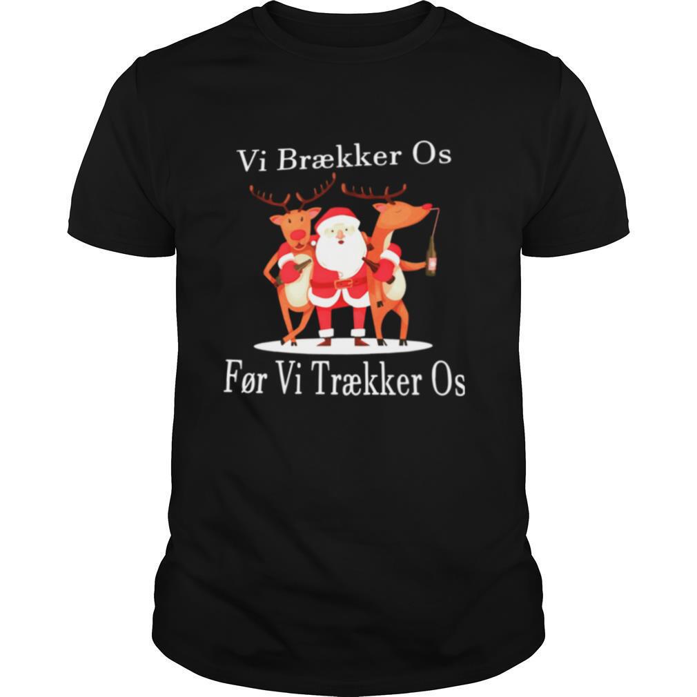 Santa Reindeer Vi Braekker Os For Vi Traekker Os shirt