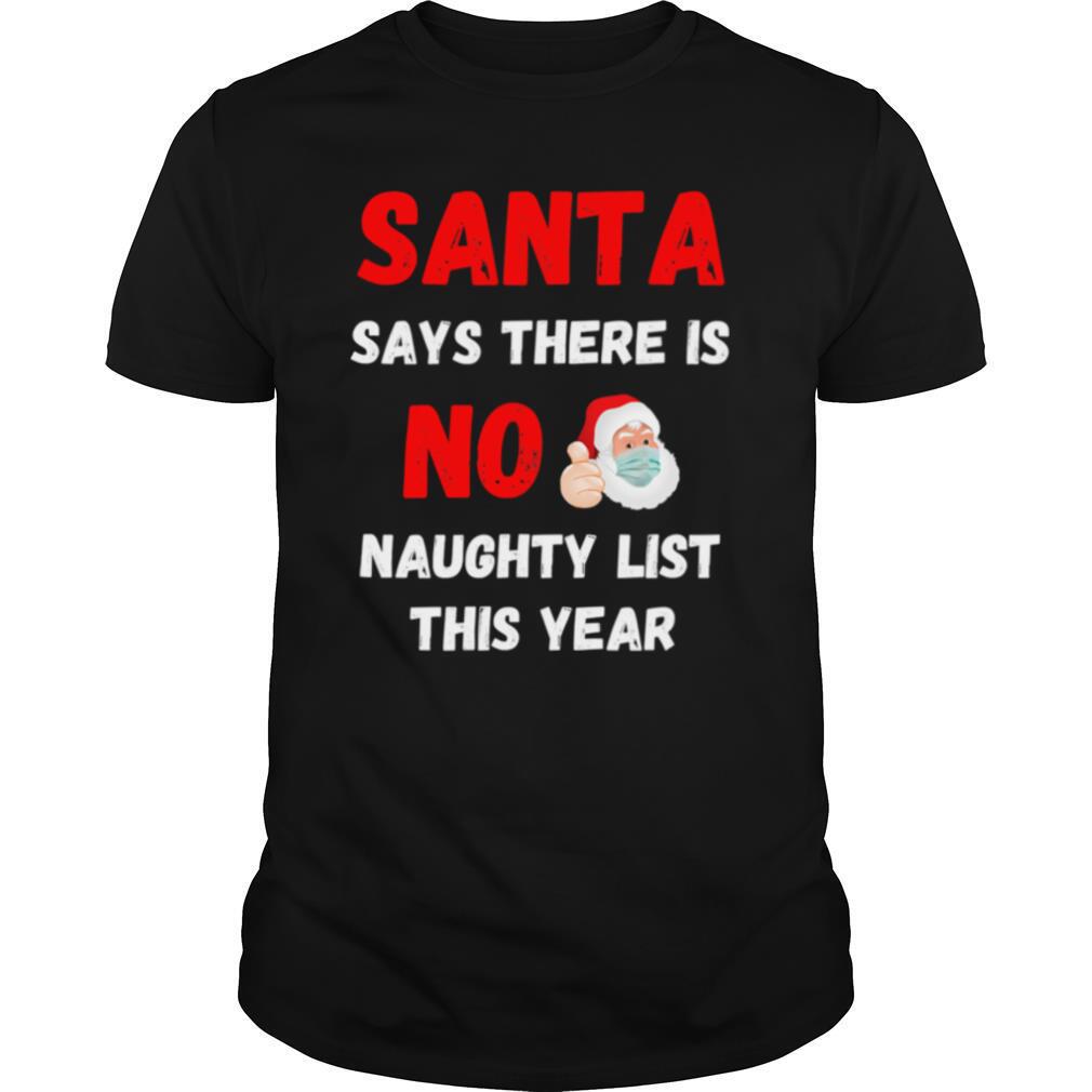 Santa Says There Is No Naughty List This Year 2020 Regret Nothing Wear Mask shirt
