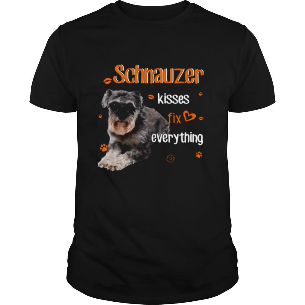 Schnauzer Kisses Fix Everything shirt