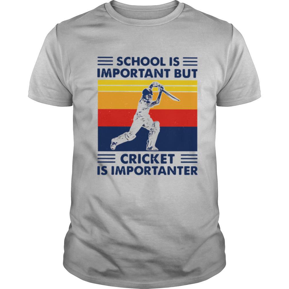 School Is Important But Cricket Is Importanter Vintage shirt