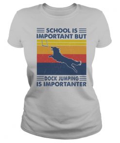 School Is Important But Dock Jumping Is Importanter Dog Vintage shirt