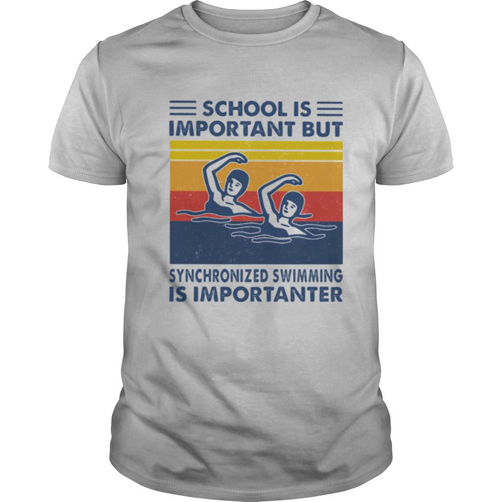 School Is Important But Synchronized Swimming Is Importanter Swimming Athlete Vintage shirt