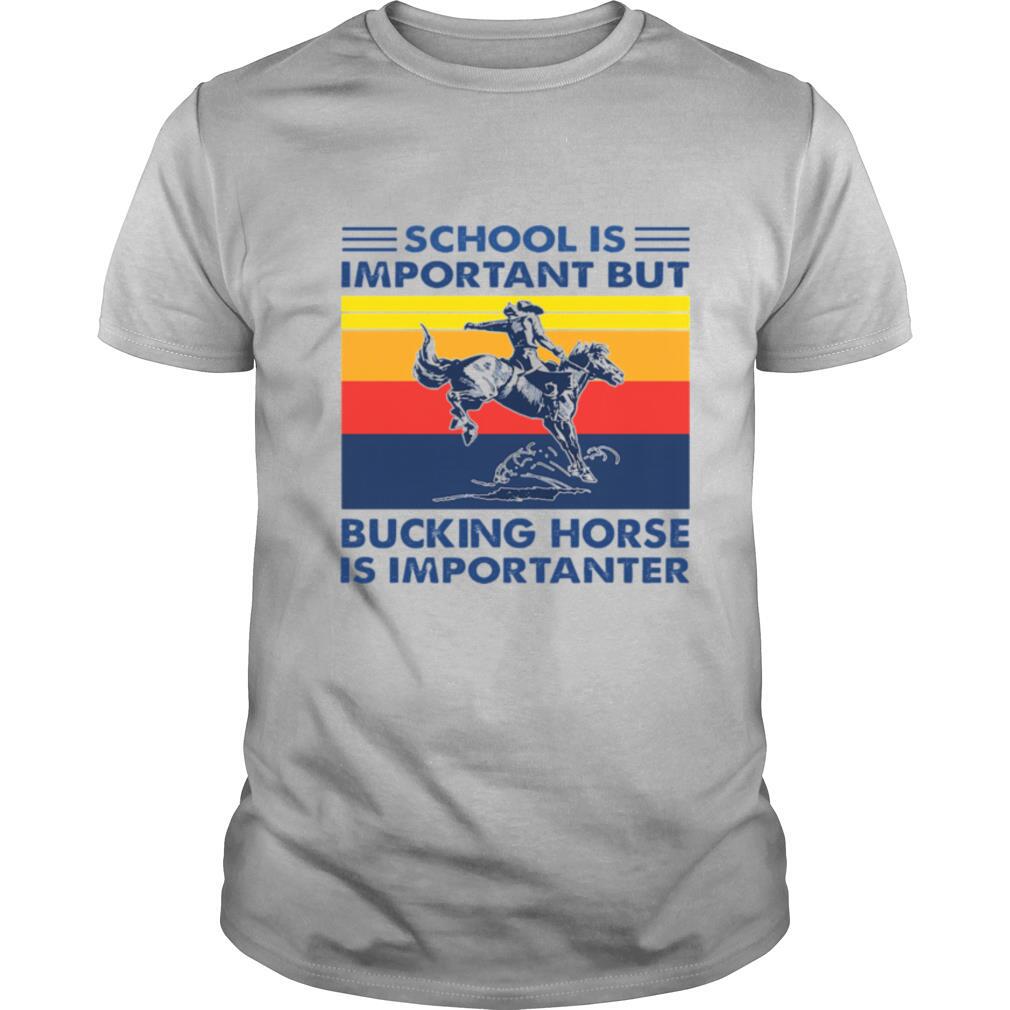 School is important but Bucking Horse is importanter vintage shirt
