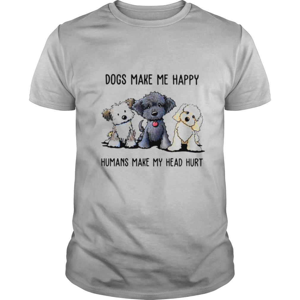 Shih Tzu Dogs Make Me Happy Humans Make My Head Hurt shirt