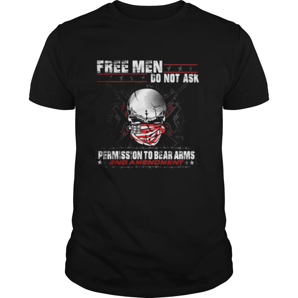 Skull America Flag Free Men Do Not Ask Permission To Bear Arms 2nd Amendment shirt