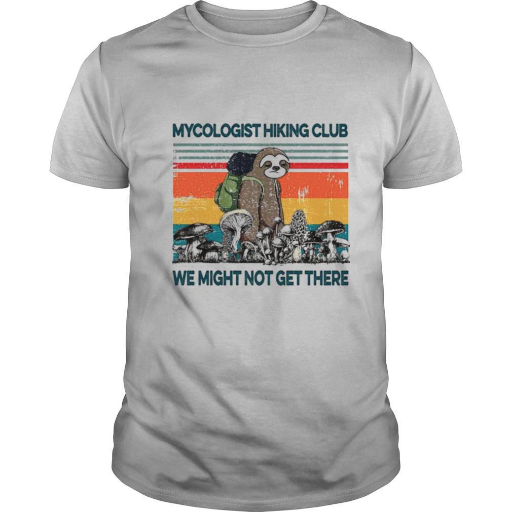 Sloths mycologist hiking club we might not get there vintage shirt