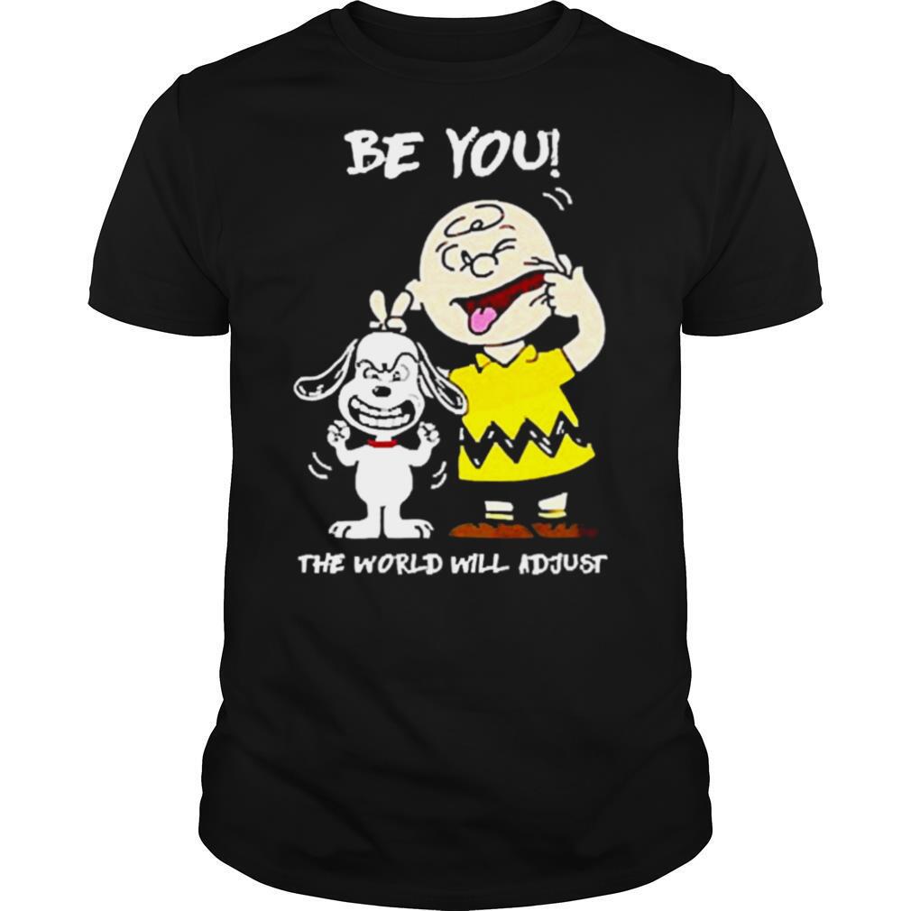 Snoopy And Charlie Brown Be You The World Will Adjust shirt