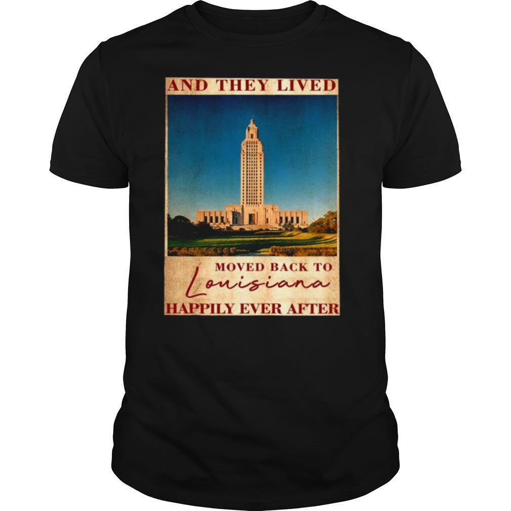 State capitol park and they lived moved back to louisiana happily ever after shirt
