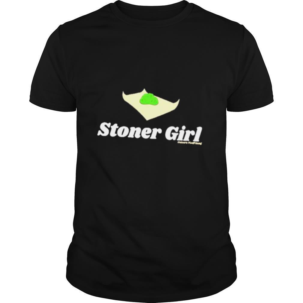 Stoner girl shirt