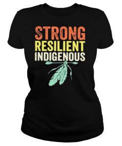 Strong Resilient Indigenous shirt