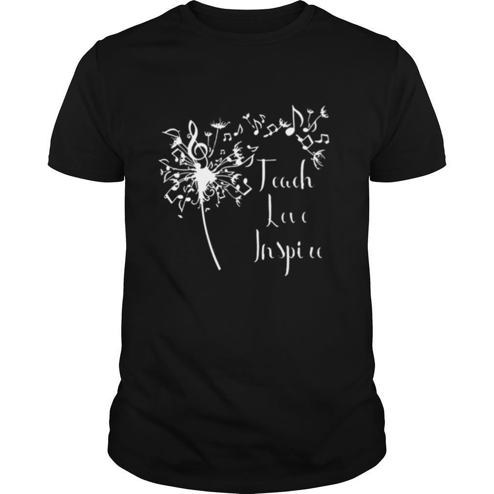 Teach Love Inspire Music Teacher shirt