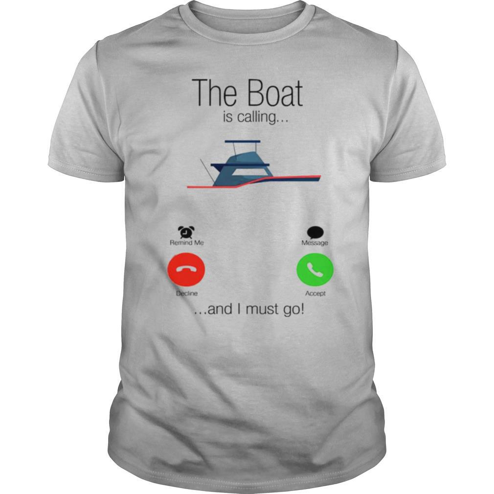 The boat is calling and I must go shirt