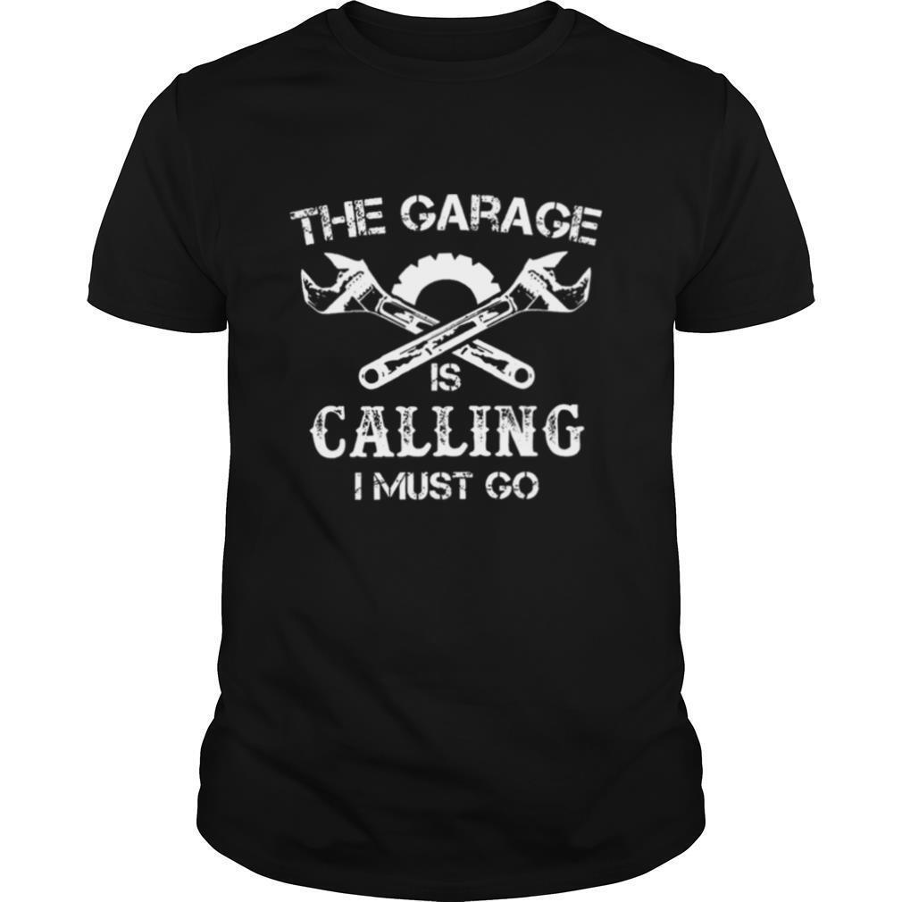 The garage is Calling I must go shirt