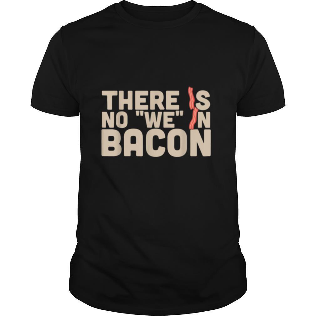 There Is No We In Bacon Keto Butter Coffee Ketone shirt