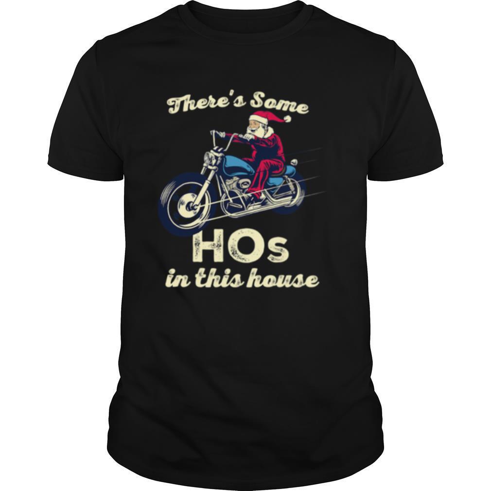 There's Some Hos In This House Santa Claus Riding Motobike Christmas shirt