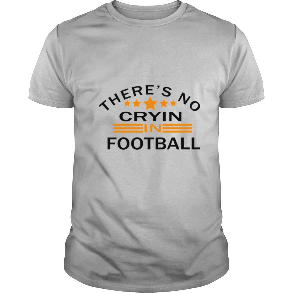 There’s No Crying In Football Stars shirt