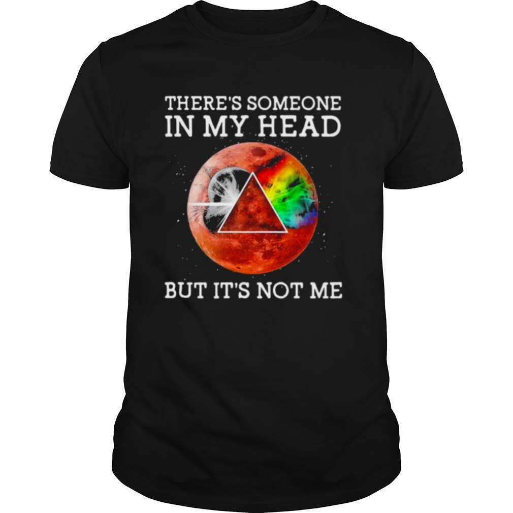 There’s Someone In My Head But It’s Not Me Moonblood Pink Floyd shirt