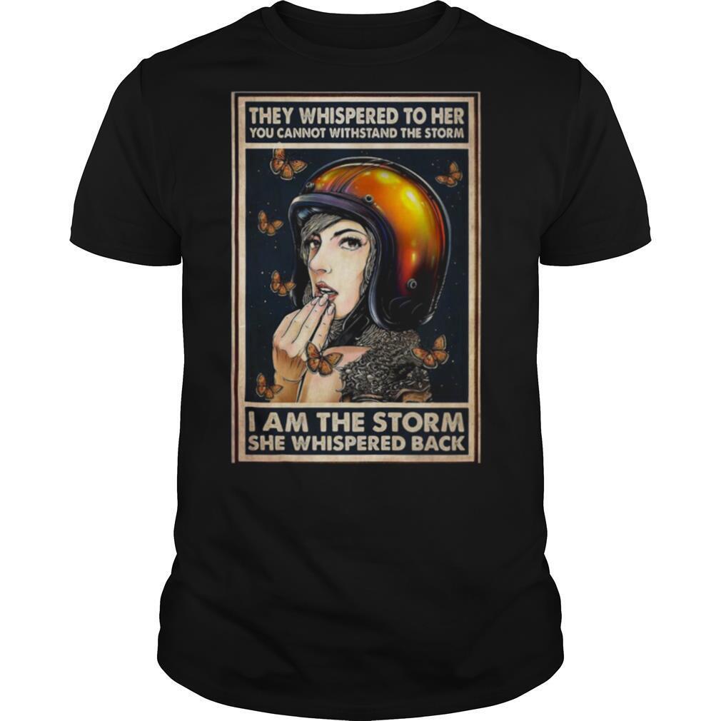 They Whispered To Her I Am The Storm She Whispered Back shirt
