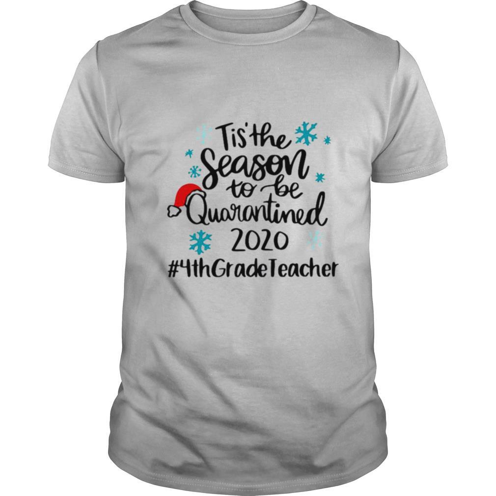 Tis The Season To Be Quarantined 2020 4th Grade Teacher Merry Christmas shirt