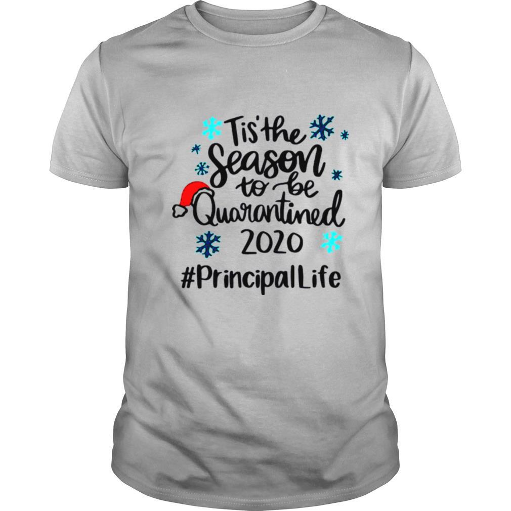 Tis The Season To Be Quarantined 2020 Principal Life Merry Christmas shirt