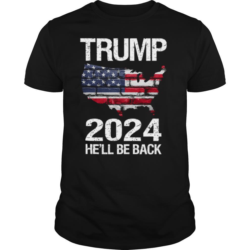 Trump 2024 He'll Be Back American Flag Wall Election shirt
