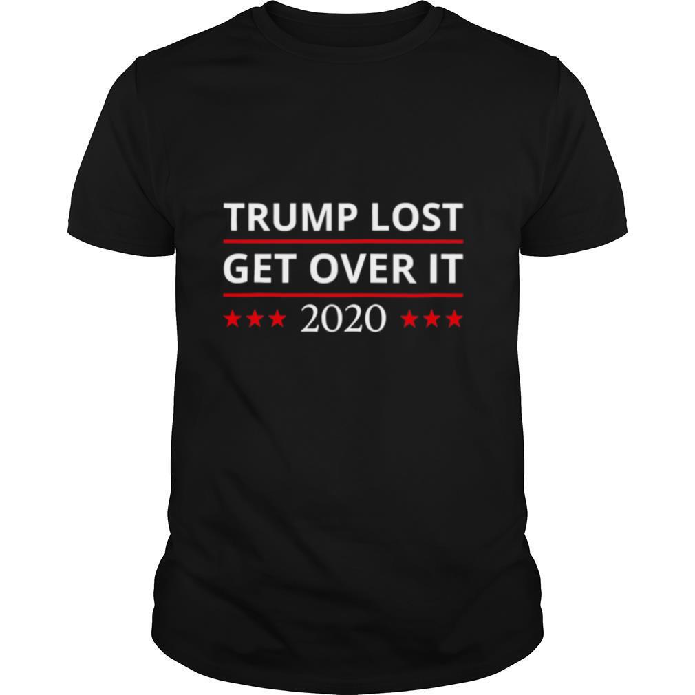 Trump Lost Get Over It 2020 shirt