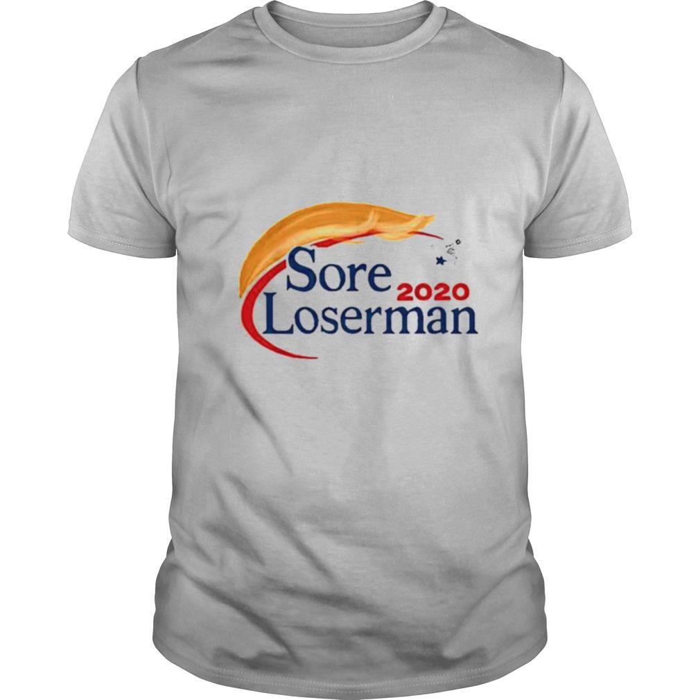 Trump Sore Loserman 2020 shirt