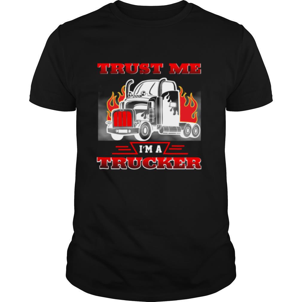 Trust Me Im A Trucker Driver Truck Driver shirt