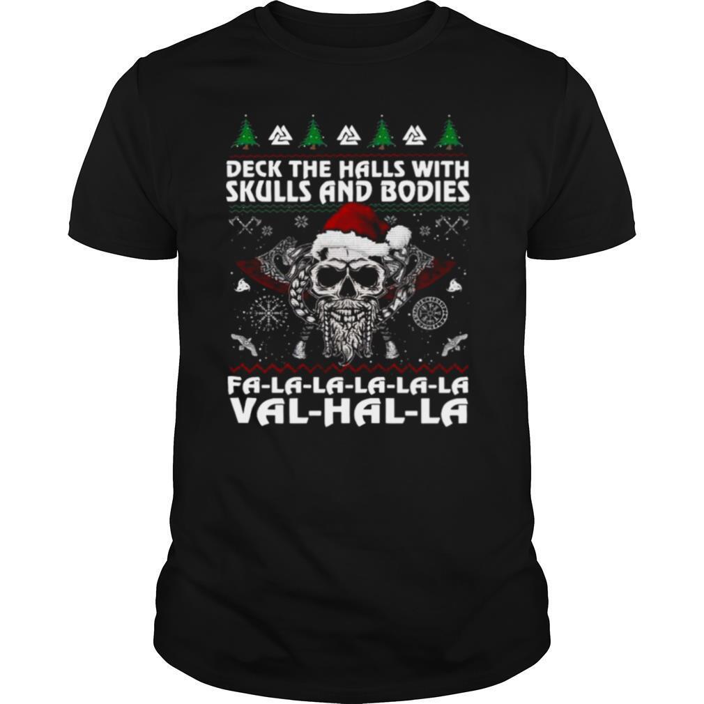 Viking Deck The Halls With Skulls And Bodies Fa La La La La La Val Hal La Ugly Merry Christmas shirt
