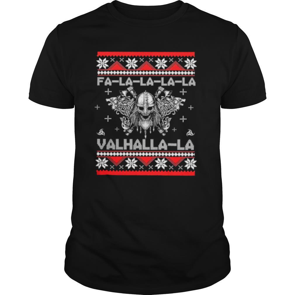 Viking Fa la la la la Valhalla la ugly christmas shirt